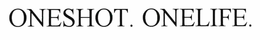 ONESHOT. ONELIFE. trademark