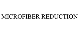 MICROFIBER REDUCTION trademark