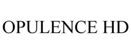 OPULENCE HD trademark