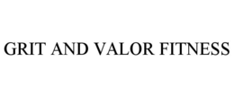 GRIT AND VALOR FITNESS trademark