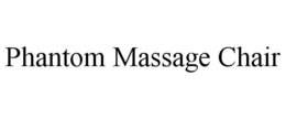 PHANTOM MASSAGE CHAIR trademark