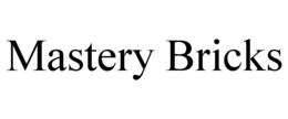 MASTERY BRICKS trademark