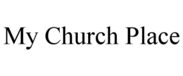 MY CHURCH PLACE trademark