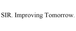 SIR. IMPROVING TOMORROW trademark