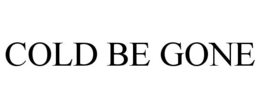 COLD BE GONE trademark