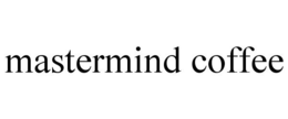 MASTERMIND COFFEE trademark