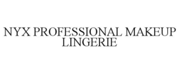 NYX PROFESSIONAL MAKEUP LINGERIE trademark
