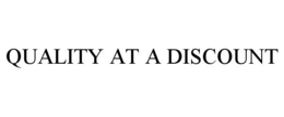 QUALITY AT A DISCOUNT trademark