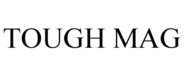 TOUGH MAG trademark