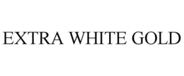 EXTRA WHITE GOLD trademark