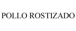 POLLO ROSTIZADO trademark