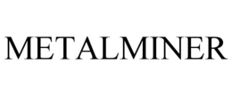 METALMINER trademark