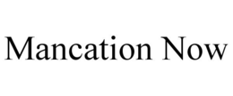 MANCATION NOW trademark