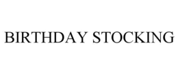 BIRTHDAY STOCKING trademark
