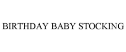 BIRTHDAY BABY STOCKING trademark