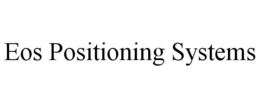EOS POSITIONING SYSTEMS trademark