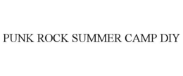 PUNK ROCK SUMMER CAMP DIY trademark