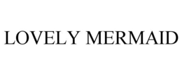 LOVELY MERMAID trademark