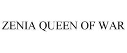 ZENIA QUEEN OF WAR trademark