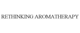 RETHINKING AROMATHERAPY trademark