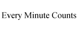EVERY MINUTE COUNTS trademark