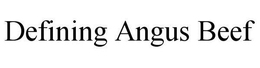 DEFINING ANGUS BEEF trademark