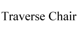 TRAVERSE CHAIR trademark