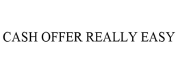 CASH OFFER REALLY EASY trademark
