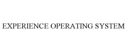 EXPERIENCE OPERATING SYSTEM trademark