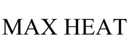 MAX HEAT trademark
