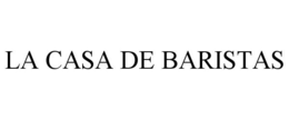LA CASA DE BARISTAS trademark
