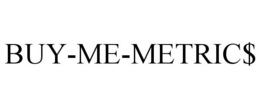 BUY-ME-METRIC$ trademark