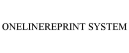 ONELINEREPRINT SYSTEM trademark