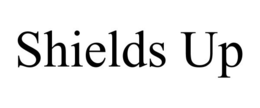 SHIELDS UP trademark