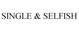 SINGLE & SELFISH trademark