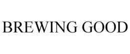BREWING GOOD trademark