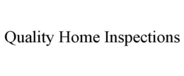 QUALITY HOME INSPECTIONS trademark