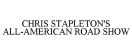 CHRIS STAPLETON'S ALL-AMERICAN ROAD SHOW trademark