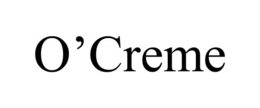 O'CREME trademark