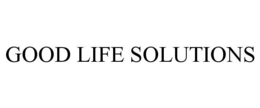 GOOD LIFE SOLUTIONS trademark