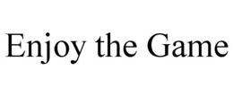 ENJOY THE GAME trademark
