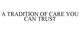 A TRADITION OF CARE YOU CAN TRUST trademark