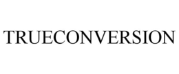 TRUECONVERSION trademark