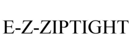 E-Z-ZIPTIGHT trademark