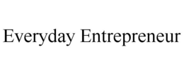 EVERYDAY ENTREPRENEUR trademark