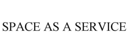 SPACE AS A SERVICE trademark
