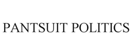 PANTSUIT POLITICS trademark
