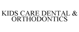 KIDS CARE DENTAL & ORTHODONTICS trademark