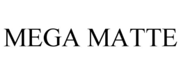 MEGA MATTE trademark