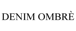 DENIM OMBRÈ trademark